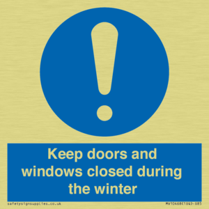 Keep doors and windows closed during the winter